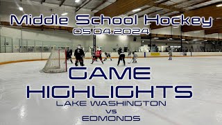 May 4, 2024 | Middle School Hockey | Game 4 | Lake Washington vs Edmonds