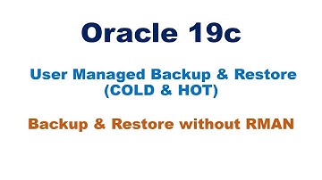 Oracle User Managed Backup Cold & Hot (Backup without RMAN)