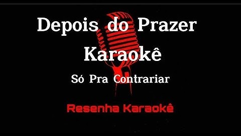 Thumbnail of Depois do Prazer - Só pra Contrariar (KARAOKÊ)