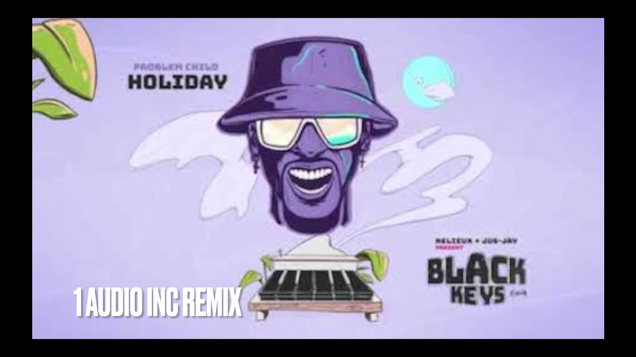 Problem Child - Holiday (1 Audio Inc Remix) Problem Child - Holiday (1 Audio Inc Remix)
