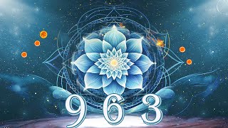 963 Hz - รับความช่วยเหลือทันทีจากพลังศักดิ์สิทธิ์ - รักษาร่างกาย จิตใจ และจิตวิญญาณ #1