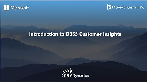 Introduction to D365 Customer Insights