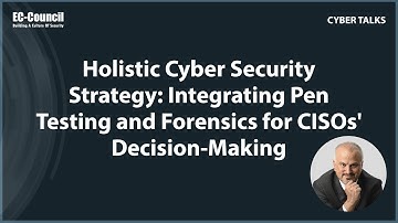 Holistic Cybersecurity Strategy: Integrating Pen Testing and Forensics for CISOs