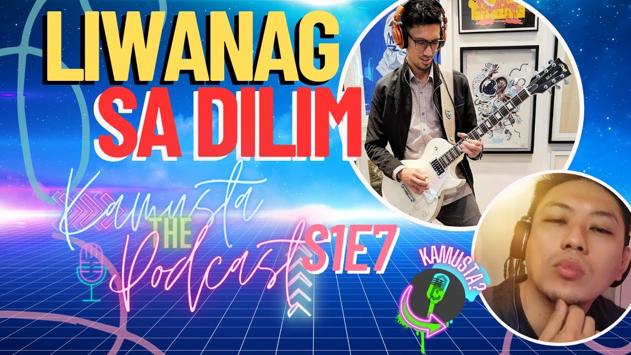 KAMUSTA THE PODCAST (KTP) - S1E7 - LIWANAG SA DILIM