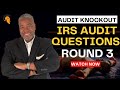 IRS Audit Knockout - Round 3 of Audit Questions