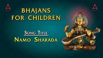 Bhajans For Children - Namo Sarada Namo Sharada - Saraswathi Bhakthi Devotional Songs