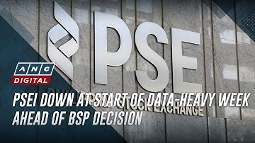 PSEi down at start of data-heavy week ahead of BSP decision | ANC