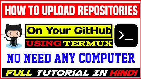 How To Upload Any Repository On GitHub Using Termux || Full Tutorial.