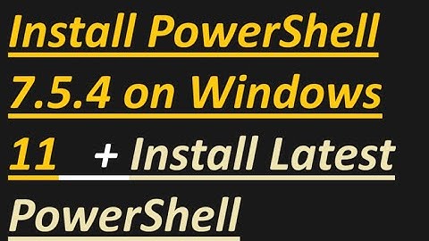How to install PowerShell 7.5.4 on Windows 11