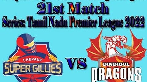 Chepauk Super Gillies vs Dindigul Dragons | 21st Match |  Tamil Nadu Premier League 2022