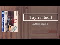 Ammouri M Barek Tayri N Tudrt Paroles 