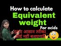 How to calculate equivalent weight of acids | Equivalent mass | Solutions | Class 12 |😱😱🔥🔥