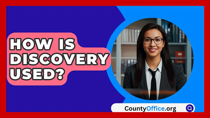 How Is Discovery Used? - CountyOffice.org