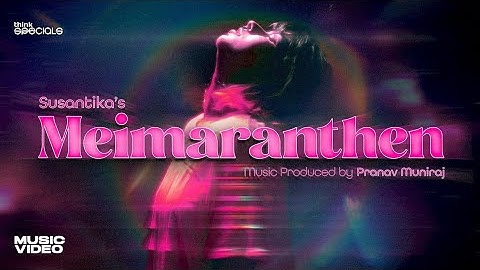 Susantika - Meimaranthen (Music Video) | Pranav Muniraj | Think Specials