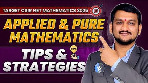 CSIR NET Pure & Applied Mathematics - Best Preparation Strategy & Tips