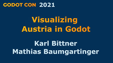 Visualizing Austria in Godot - Karl Bittner & Mathias Baumgartinger - GodotCon2021