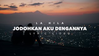 La Hila Band - Jodohkan Aku Dengannya ( official lyrics Video)