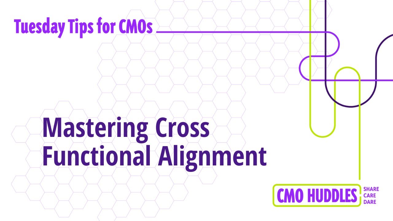 Mastering Cross Functional Alignment | CMO Tips