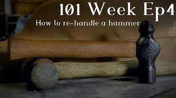 101 week Ep4: How to re-handle a hammer