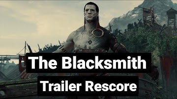 The Blacksmith (Unity) - Trailer Rescore by Danilo Kapel