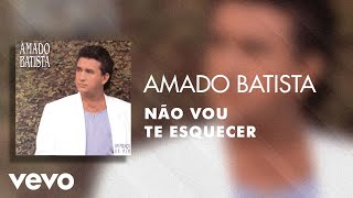 Amado Batista - Não Vou Te Esquecer (Áudio Oficial)