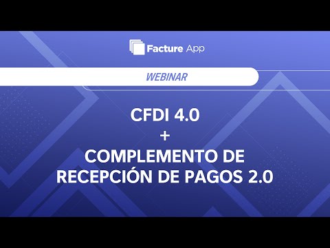 Webinar 8 | CFDI 4.0 y Complemento de Recepción Pagos 2.0