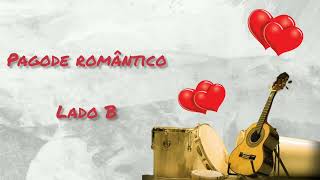 PAGODE ROMÂNTICO - LADO B