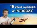 19 angielskich słówek przydatnych w podróży