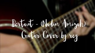 Bertaut - (Nadin Amizah) Guitar Cover by rey