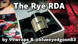 The Rye RDA by @99wraps and @blueeyedgoon83