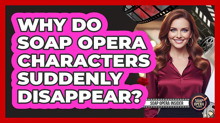 Why Do Soap Opera Characters Suddenly Disappear?