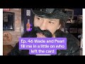 Episode 46 of The Neighborhood Bar series - Wade and Pearl fill me in on what the picture meant