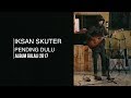 IKSAN SKUTER - PENDING DULU  (LIVE SRAWUNG SESSION)