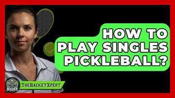 How To Play Singles Pickleball? - The Racket Xpert
