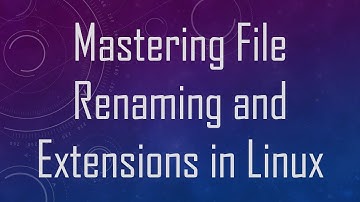 Mastering File Renaming and Extensions in Linux