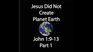 Jesus Did Not Create Planet Earth, A Commentary On John 19-13