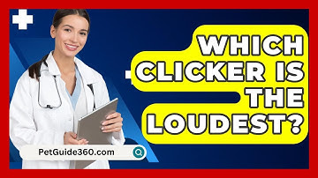 Which Clicker Is The Loudest? - PetGuide360.com
