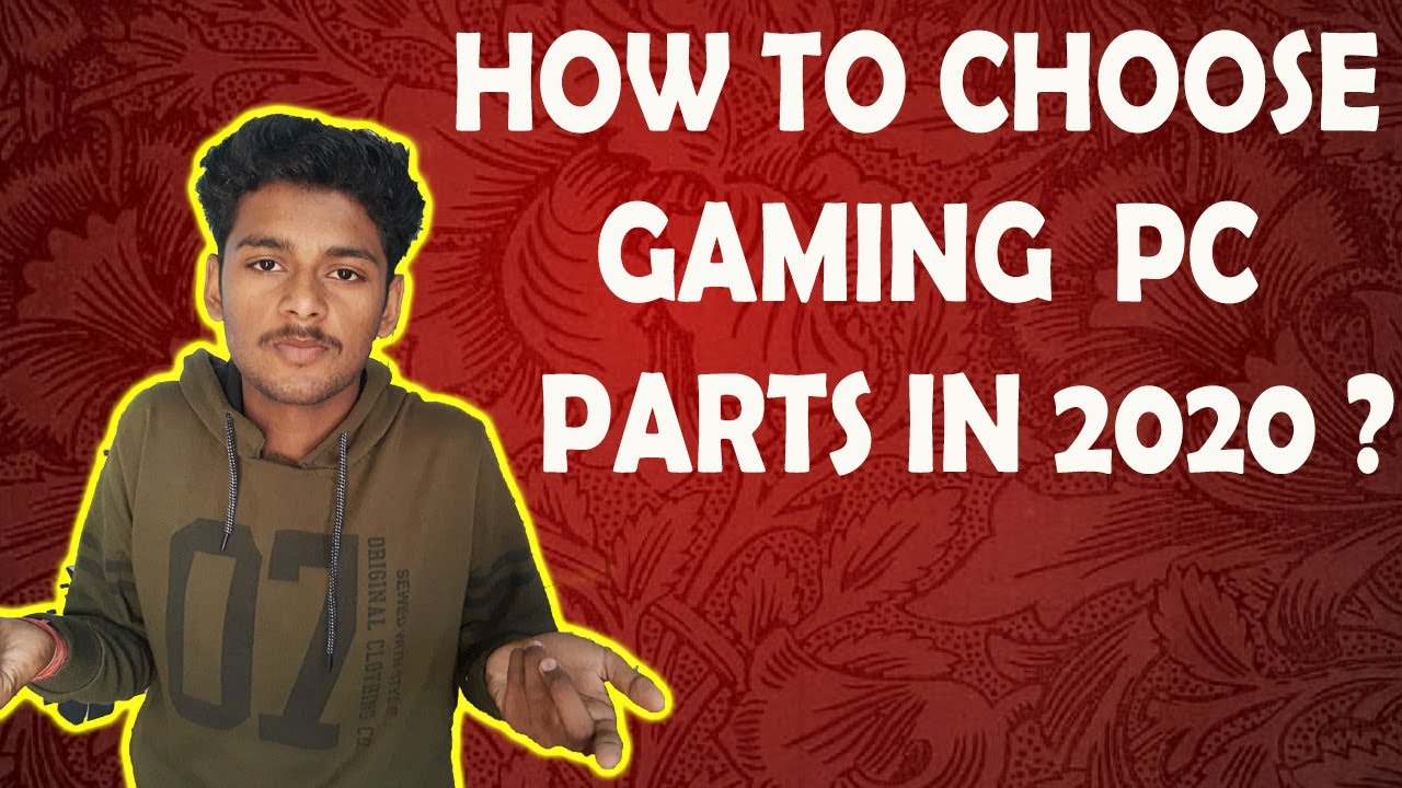 HOW TO CHOOSE RIGHT PARTS FOR GAMING PC IN 2020 HINDI YouTube