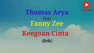 Thomas Arya feat Fanny Zee - Keegoan Cinta (lirik)