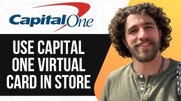 HOW TO USE CAPITAL ONE VIRTUAL CARD IN STORE (UPDATED GUIDE) 2025