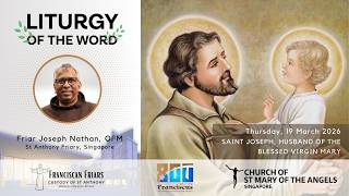 Liturgy of the Word - An Examplary Man of Faith - Friar Joseph Nathan - 19 March 2026
