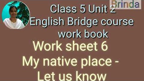 class 5 WS 6 English Bridge course work book work sheet 6 Unit 2 my native place Let us know