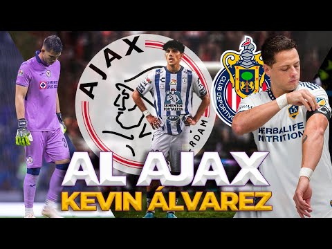 KEVIN ÁLVAREZ sería FICHAJE del AJAX | PRIMERAS BAJAS de CRUZ AZUL | ¿CHICHARITO vuelve a CHIVAS?