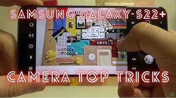Samsung Galaxy S22+ Camera Top Tricks - Hidden Camera Features in Galaxy S22 Plus