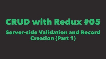 CRUD with Redux #05. Server-side Validation and Record Creation (Part 1)