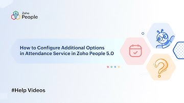 Configure Additional Options in Attendance Service in Zoho People 5.0 | Help Videos | Zoho People