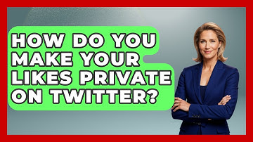 How Do You Make Your Likes Private On Twitter? - Everyday-Networking