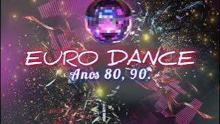 EURO DANCE ANOS 80, 90. (Só as melhores)