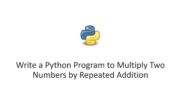 Write a Python Program to Multiply Two Numbers by Repeated Addition