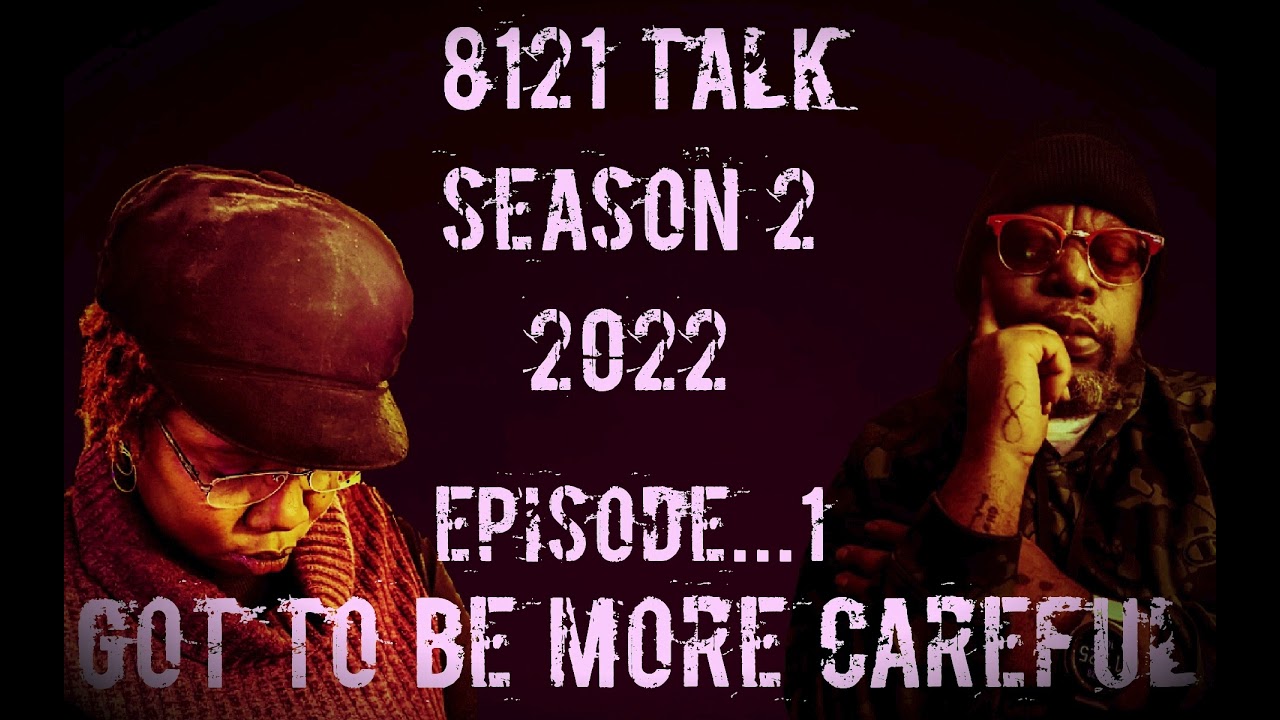 Got's To Be More Careful In 2022...Season 2 Episode 1 Got's To Be More Careful In 2022...Season 2 Episode 1
